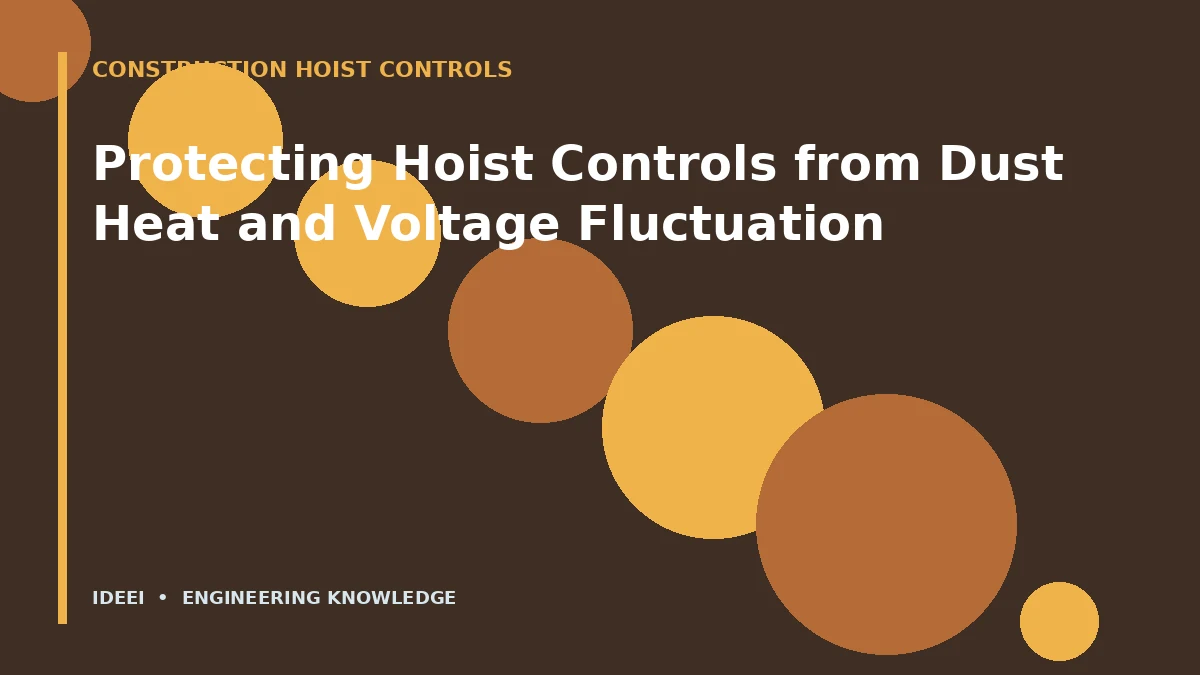 Protecting Hoist Controls from Dust Heat and Voltage Fluctuation